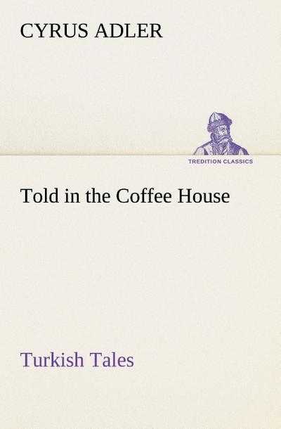 Told in the Coffee House Turkish Tales