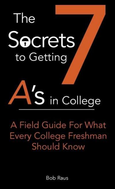 The 7 Secrets to Getting A’s in College