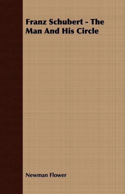 Franz Schubert - The Man And His Circle