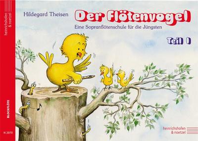 Der Flötenvogel. Eine Sopranblockflötenschule für die Jüngsten / Der Flötenvogel. Tl.1