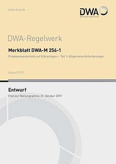 Merkblatt DWA-M 256-1 Prozessmesstechnik auf Kläranlagen - Teil 1: Allgemeine Anforderungen (Entwurf)