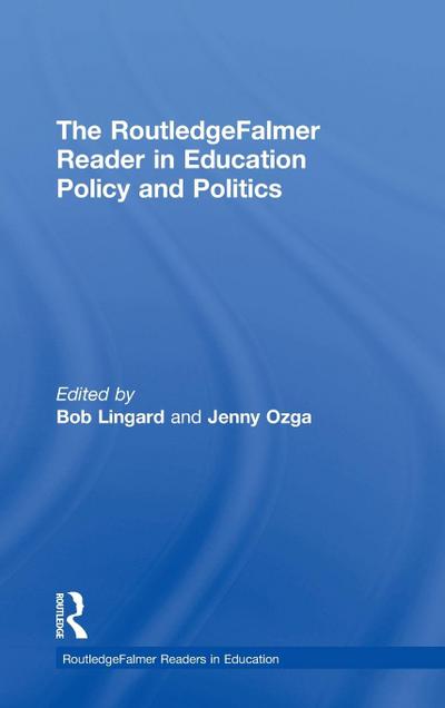 The Routledgefalmer Reader in Education Policy and Politics