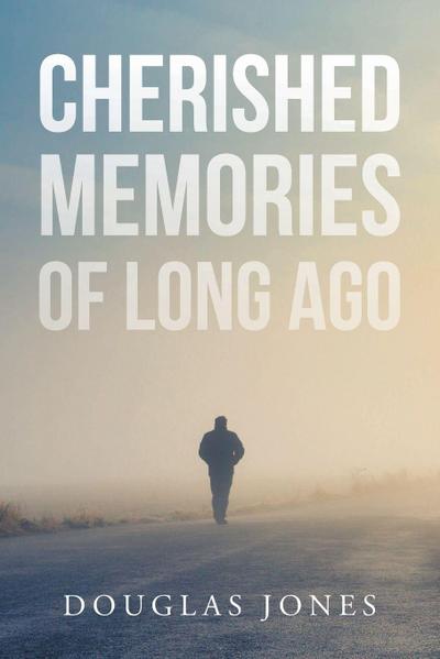Cherished Memories Of Long Ago