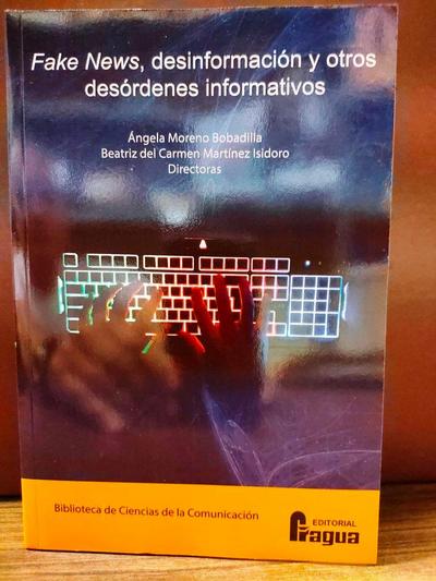 Fake News, desinformación y otros desórdenes informativos.