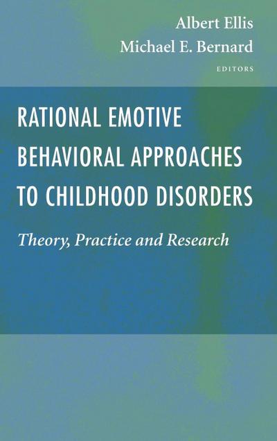 Rational Emotive Behavioral Approaches to Childhood Disorders