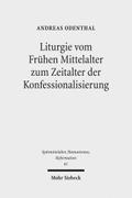Liturgie vom Frühen Mittelalter zum Zeitalter der Konfessionalisierung