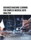 Advanced Machine Learning for Complex Medical Data Analysis