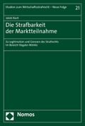 Die Strafbarkeit der Marktteilnahme: Zu Legitimation und Grenzen des Strafrechts im Bereich illegaler Märkte (Studien zum Wirtschaftsstrafrecht – Neue Folge)