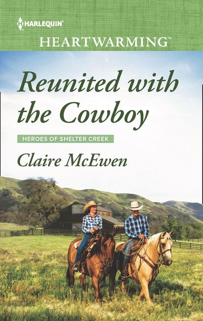 Reunited With The Cowboy (Mills & Boon Heartwarming) (Heroes of Shelter Creek, Book 1)