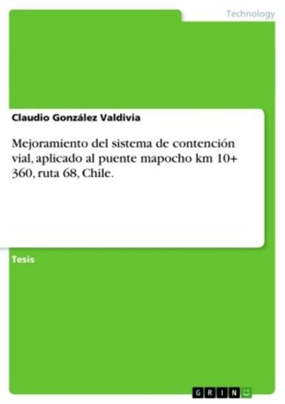 Mejoramiento del sistema de contención vial, aplicado al puente mapocho km 10+ 360, ruta 68, Chile.