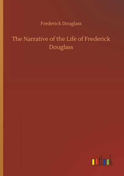 The Narrative of the Life of Frederick Douglass