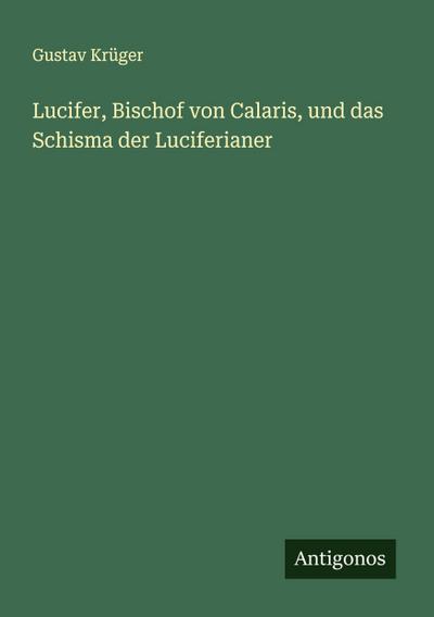 Lucifer, Bischof von Calaris, und das Schisma der Luciferianer