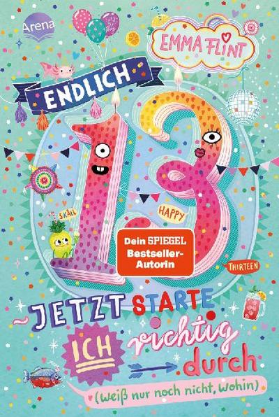 Endlich 13 - Jetzt starte ich richtig durch (weiß nur noch nicht, wohin)