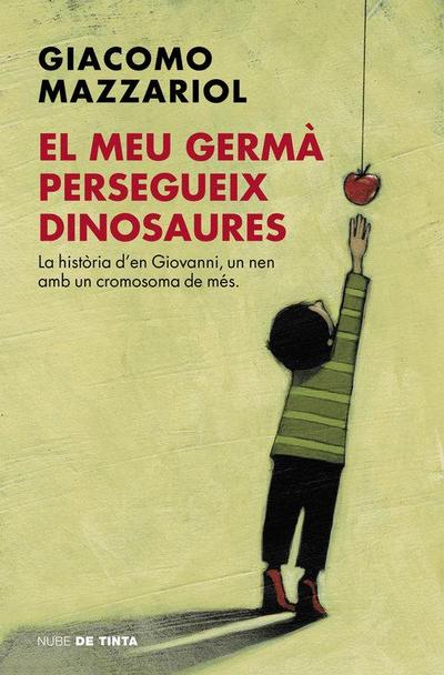 El meu germà persegueix dinosaures : la història d’en Giovanni, un nen amb un cromosoma de més