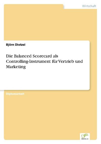 Die Balanced Scorecard als Controlling-Instrument für Vertrieb und Marketing