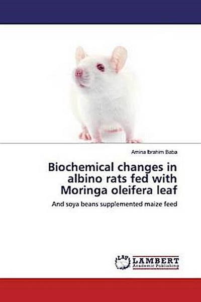 Biochemical changes in albino rats fed with Moringa oleifera leaf
