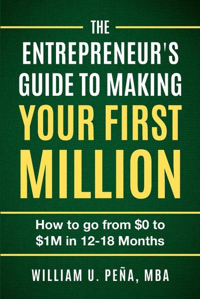 The Entrepreneur’s Guide to Making Your First Million