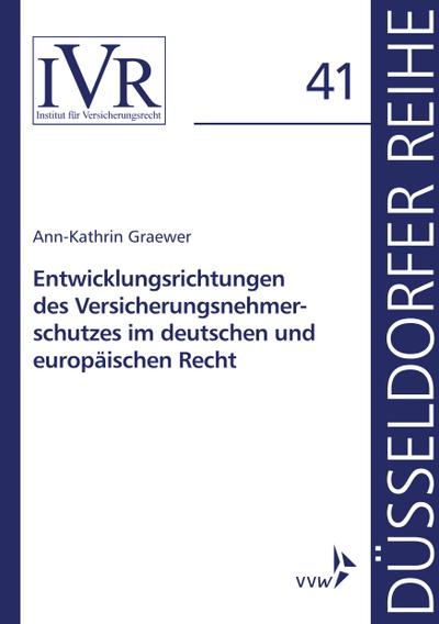 Entwicklungsrichtungen des Versicherungsnehmerschutzes im deutschen und europäischen Recht (Düsseldorfer Reihe)