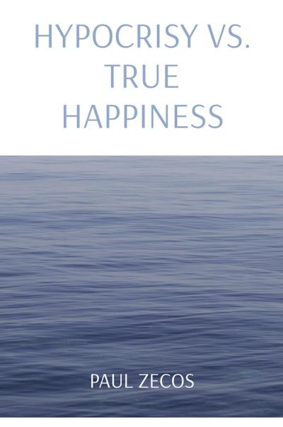 HYPOCRISY VS. TRUE HAPPINESS