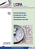 Kommunikationskompetenz in Therapieberufen: Gemeinsam ans Ziel