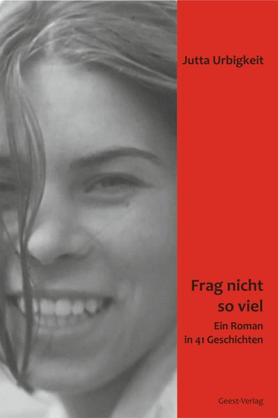 Frag nicht so viel: Ein Roman in 41 Geschichten