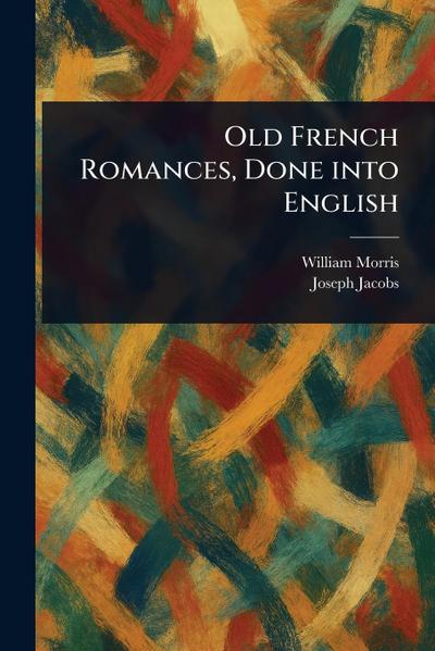 Old French Romances, Done Into English