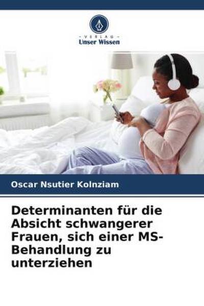 Determinanten für die Absicht schwangerer Frauen, sich einer MS-Behandlung zu unterziehen
