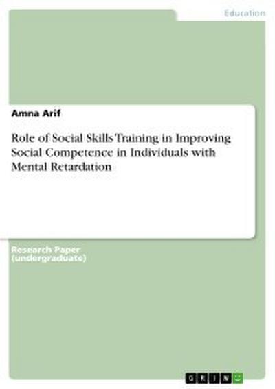 Role of Social Skills Training in Improving Social Competence in Individuals with Mental Retardation