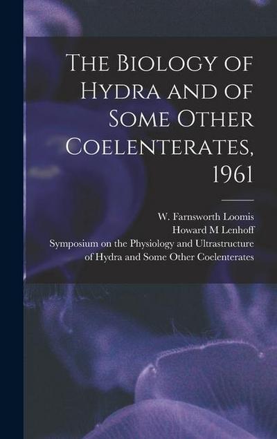 The Biology of Hydra and of Some Other Coelenterates, 1961