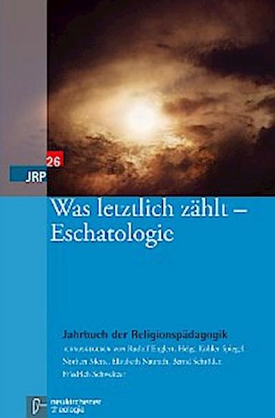 Was letztlich zählt – Eschatologie