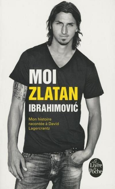 Moi, Zlatan Ibrahimovic: Mon histoire
