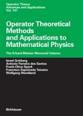 Operator Theoretical Methods and Applications to Mathematical Physics