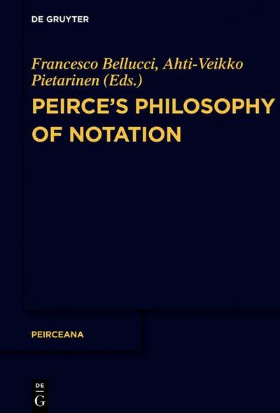 Peirce’s Philosophy of Notation