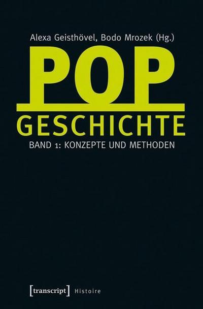 Popgeschichte: Band 1: Konzepte und Methoden (Histoire)