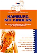 Hamburg mit Kindern: 300 preiswerte und spannende Aktivitäten für draußen und drinnen