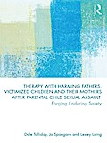 Therapy with Harming Fathers, Victimized Children and their Mothers after Parental Child Sexual Assault