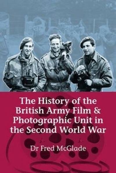 History of the British Army Film and Photographic Unit in th