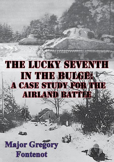 Lucky Seventh in the Bulge: A Case Study for the Airland Battle