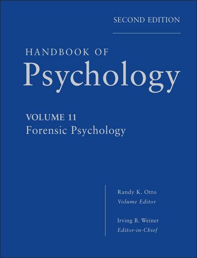 Handbook of Psychology, Volume 11, Forensic Psychology