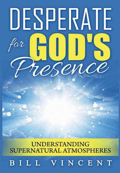Desperate for God’s Presence