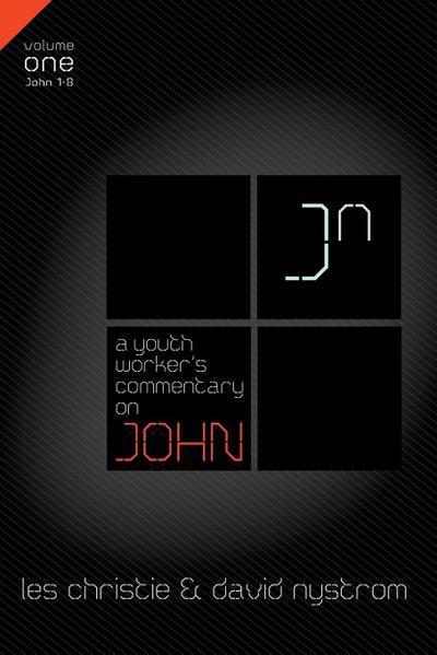A Youth Worker’s Commentary on John, Vol 1