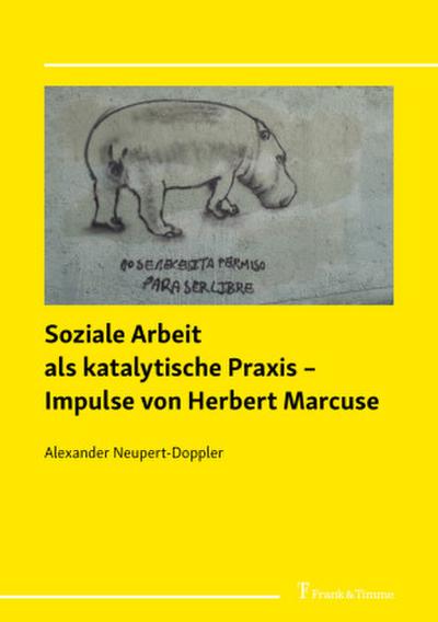 Soziale Arbeit als katalytische Praxis - Impulse von Herbert Marcuse