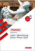 STARK Latein - Training Gymnasium - Übersetzung: Cicero, Plinius, Ovid