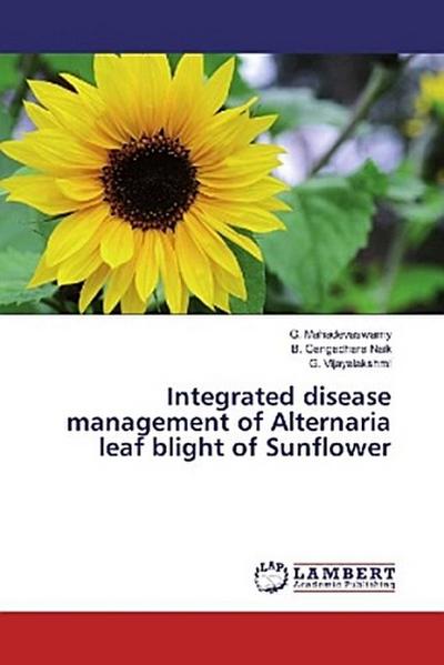 Integrated disease management of Alternaria leaf blight of Sunflower
