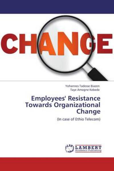 Employees’ Resistance Towards Organizational Change
