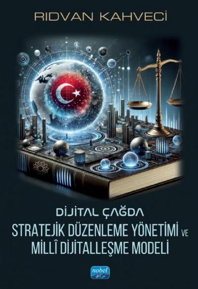 Dijital Cagda Stratejik Düzenleme Yönetimi ve Mill Dijitallesme Modeli