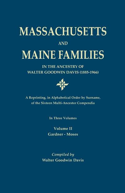 Massachusetts and Maine Families in the Ancestry of Walter Goodwin Davis
