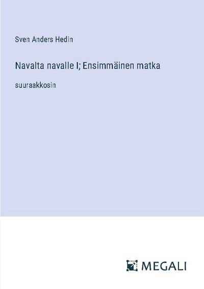 Navalta navalle I; Ensimmäinen matka