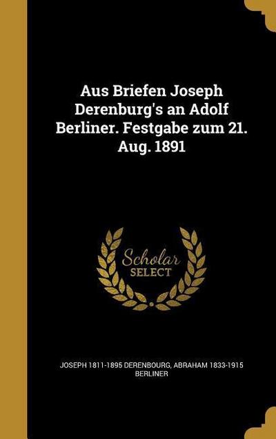 Aus Briefen Joseph Derenburg’s an Adolf Berliner. Festgabe zum 21. Aug. 1891