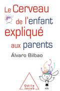 Le Cerveau de l’enfant explique aux parents